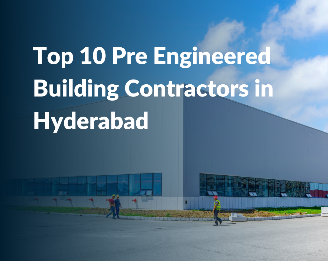 Top 10 Pre Engineered Building Contractors in Hyderabad
